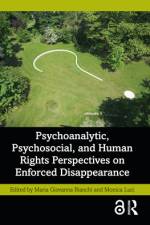 Psychoanalytic, Psychosocial, and Human Rights Perspectives on Enforced Disappearance af Maria Giovanna Bianchi