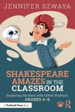 Shakespeare Amazes in the Classroom af Jennifer Szwaya