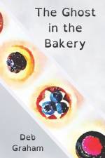 The Ghost in the Bakery af Deb Graham