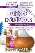 Diffusing Essential Oils af Roberts Patti Roberts