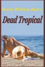 Dead Tropical af Barry Kevin William Barry