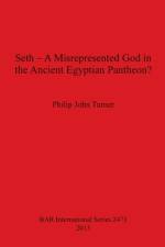 Seth - A Misrepresented God in the Ancient Egyptian Pantheon af Philip John Turner