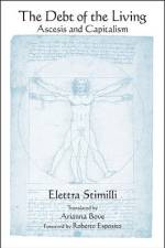 The Debt of the Living: Ascesis and Capitalism af Elettra Stimilli