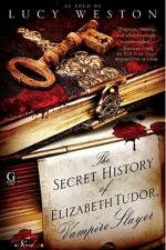 Secret History of Elizabeth Tudor, Vampire Slayer