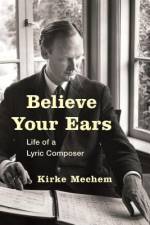 Believe Your Ears af Kirke Mechem