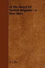 At The Mercy Of Turkish Brigands - A True Story af D. C. Eby