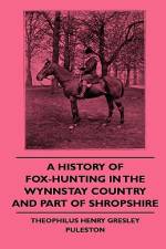 A History Of Fox-Hunting In The Wynnstay Country And Part Of Shropshire af Theophilus Henry Gresley Puleston