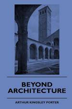 Beyond Architecture af Arthur Kingsley Porter