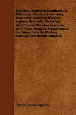 Appleby's Illustrated Handbook of Machinery - Section 2 - Hoisting Machinery, Including Winding Engines, Hydraulic, Steam and Hand Cranes, Winches and