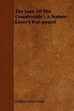 The Lure Of The Countryside - A Nature Lover's Pot-pourri af William Coles Finch