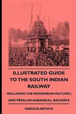 Illustrated Guide to the South Indian Railway, Including the Mayavaram-Mutupet, and Peralam-Karaikkal, Railways af Various