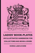 Ladies' Book-Plates - An Illustrated Handbook For Collectors And Book-Lovers af Norna Labouchere