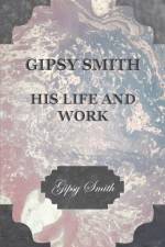 Gipsy Smith - His Life and Work af Gipsy Smith