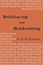 Bricklaying and Brickcutting af H. W. Richards