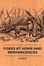 Foxes At Home And Reminiscences af J. Talbot