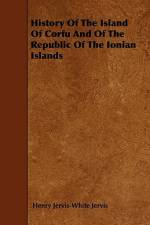 History Of The Island Of Corfu And Of The Republic Of The Ionian Islands af Henry Jervis-White Jervis