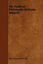 The Political Philosophy Of Dante Aligheri af John Joseph Rolbiecki