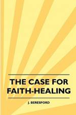 The Case For Faith-Healing af J. Beresford
