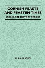 Cornish Feasts and Feasten Times (Folklore History Series) af M. A. Courtney