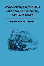 Coach Driving in the 1800s - The Roads of Brighton, Bath and Dover af Henry Charles Somerset