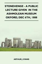Stonehenge - A Public Lecture Given In The Ashmolean Museum Oxford, Dec 6th, 1888 af Arthur J. Evans