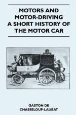 Motors And Motor-Driving - A Short History Of The Motor Car af Gaston De Chasseloup-Laubat