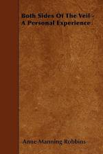 Both Sides Of The Veil - A Personal Experience af Anne Manning Robbins