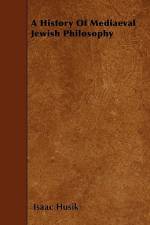 A History Of Mediaeval Jewish Philosophy af Isaac Husik