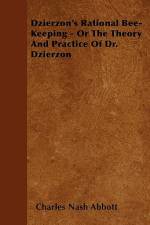 Dzierzon's Rational Bee-Keeping - Or The Theory And Practice Of Dr. Dzierzon af Charles Nash Abbott