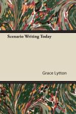 Scenario Writing Today af Grace Lytton