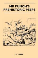 Mr Punch's Prehistoric Peeps af E. T. Reed