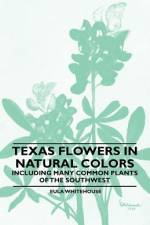 Texas Flowers in Natural Colors - Including Many Common Plants of the Southwest af Eula Whitehouse