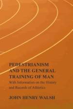 Pedestrianism and the General Training of Man - With Information on the History and Records of Athletics af Stonehenge