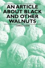 An Article about Black and Other Walnuts af Carroll D. Bush