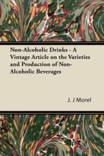 Non-Alcoholic Drinks - A Vintage Article on the Varieties and Production of Non-Alcoholic Beverages af J. J Morel
