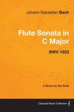 Johann Sebastian Bach - Flute Sonata in C Major - Bwv 1033 - A Score for the Flute af Johann Sebastian Bach