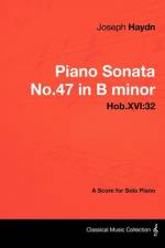 Joseph Haydn - Piano Sonata No.47 in B minor - Hob.XVI: 32 - A Score for Solo Piano af Joseph Haydn