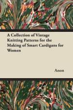 A Collection of Vintage Knitting Patterns for the Making of Smart Cardigans for Women af anon