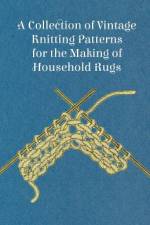 A Collection of Vintage Knitting Patterns for the Making of Household Rugs af Anon