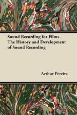 Sound Recording for Films - The History and Development of Sound Recording af Arthur Pereira