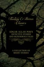 Edgar Allan Poe's Detective Stories and Murderous Tales - A Collection of Short Stories (Fantasy and Horror Classics) af Edgar Allan Poe