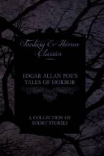 Edgar Allan Poe's Tales of Horror - A Collection of Short Stories (Fantasy and Horror Classics) af Edgar Allan Poe