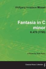 Fantasia in C minor - A Score for Solo Piano K.475 (1785) af Wolfgang Amadeus Mozart