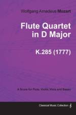Flute Quartet in D Major - A Score for Flute, Violin, Viola and Basso K.285 (1777) af Wolfgang Amadeus Mozart