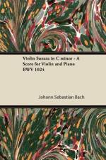 Violin Sonata in C minor - A Score for Violin and Piano BWV 1024 af Johann Sebastian Bach