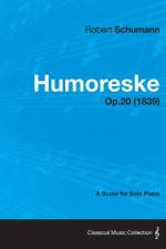 Humoreske - A Score for Solo Piano Op.20 (1839) af Robert Schumann