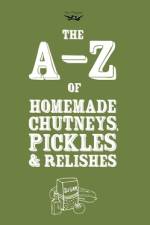A-Z of Homemade Chutneys, Pickles and Relishes af Two Magpies Publishing