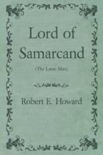 Lord of Samarcand (The Lame Man) af Robert E. Howard