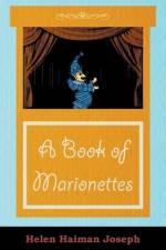 A Book of Marionettes af Helen Haiman Joseph