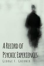 A Record of Psychic Experiences af George F. Goerner